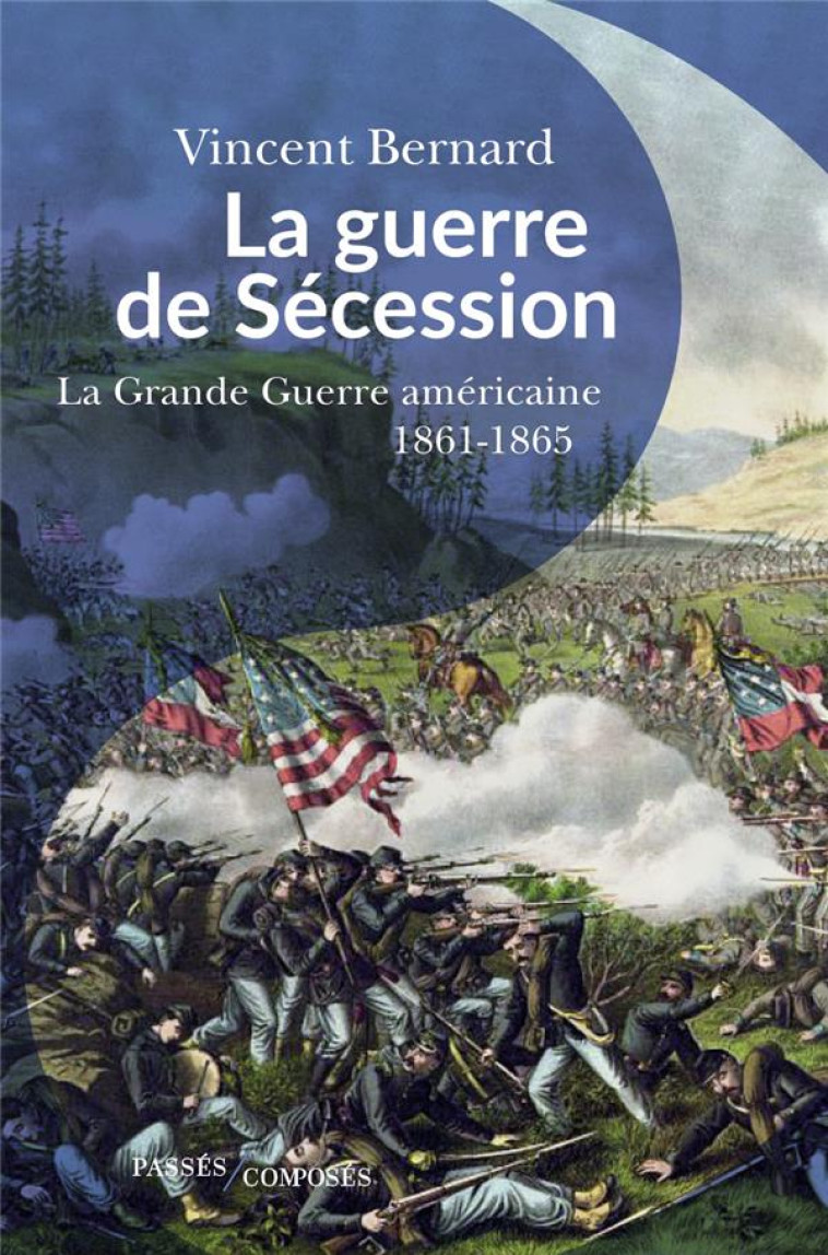 LA GUERRE DE SECESSION - LA GRANDE GUERRE AMERICAINE. 1861-1865 - BERNARD VINCENT - PASSES COMPOSES