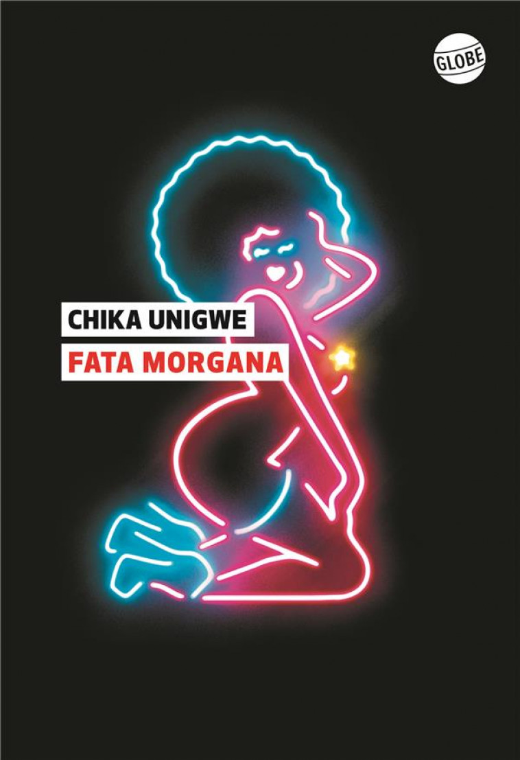 FATA MORGANA - UNIGWE CHIKA - EDITEUR GLOBE