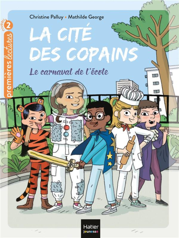 LA CITE DES COPAINS - LE CARNAVAL DE L'ECOLE CP/CE1 6/7 ANS - PALLUY/GEORGE - HATIER SCOLAIRE