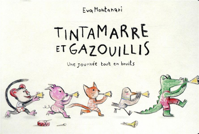 TINTAMARRE ET GAZOUILLIS-UNE JOURNEE TOUTE EN BRUITS - MONTANARI EVA - THIERRY MAGNIER