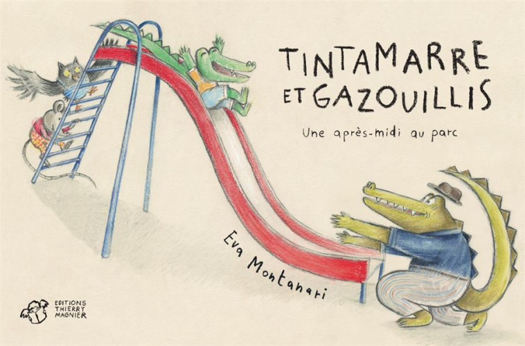 TINTAMARRE ET GAZOUILLIS - UNE APRES-MIDI AU PARC - MONTANARI EVA - THIERRY MAGNIER