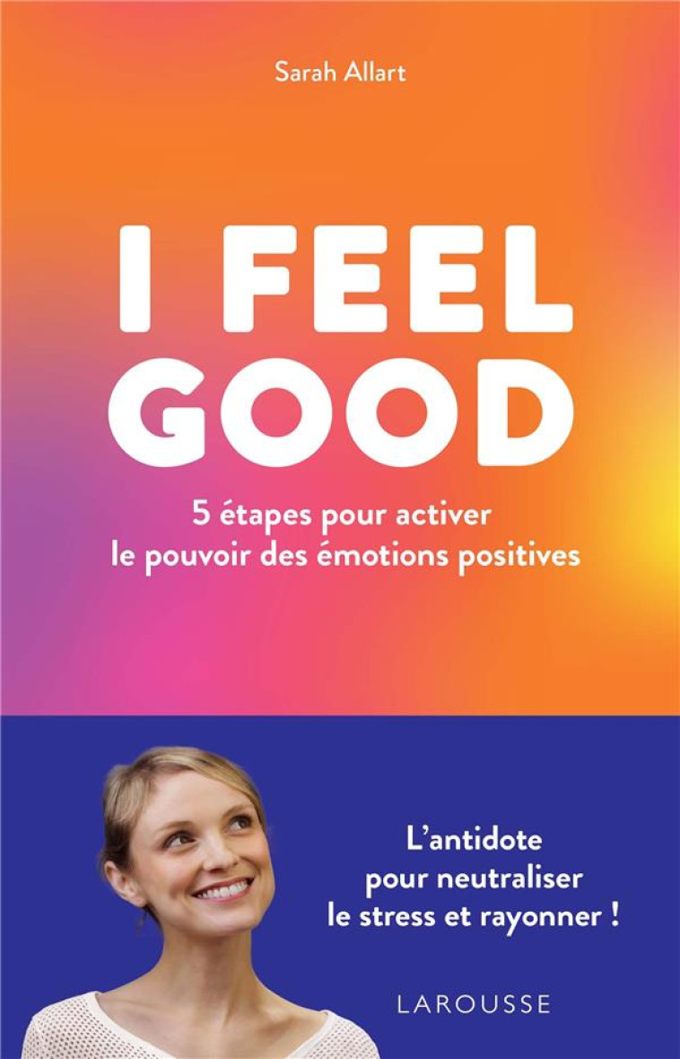 I FEEL GOOD - ALLART SARAH - LAROUSSE