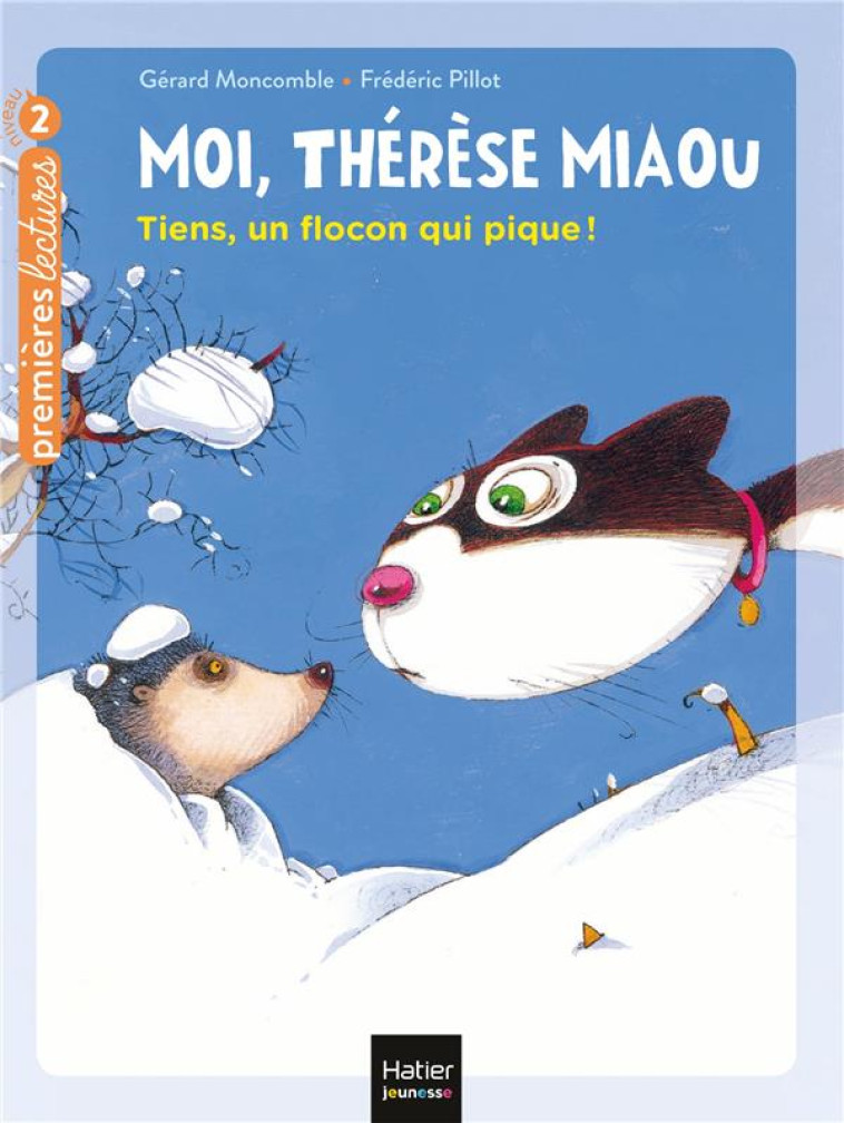 MOI, THERESE MIAOU - T07 - TIENS, UN FLOCON QUI PIQUE ! CP/CE1 - 6/7 ANS - MONCOMBLE/PILLOT - HATIER SCOLAIRE