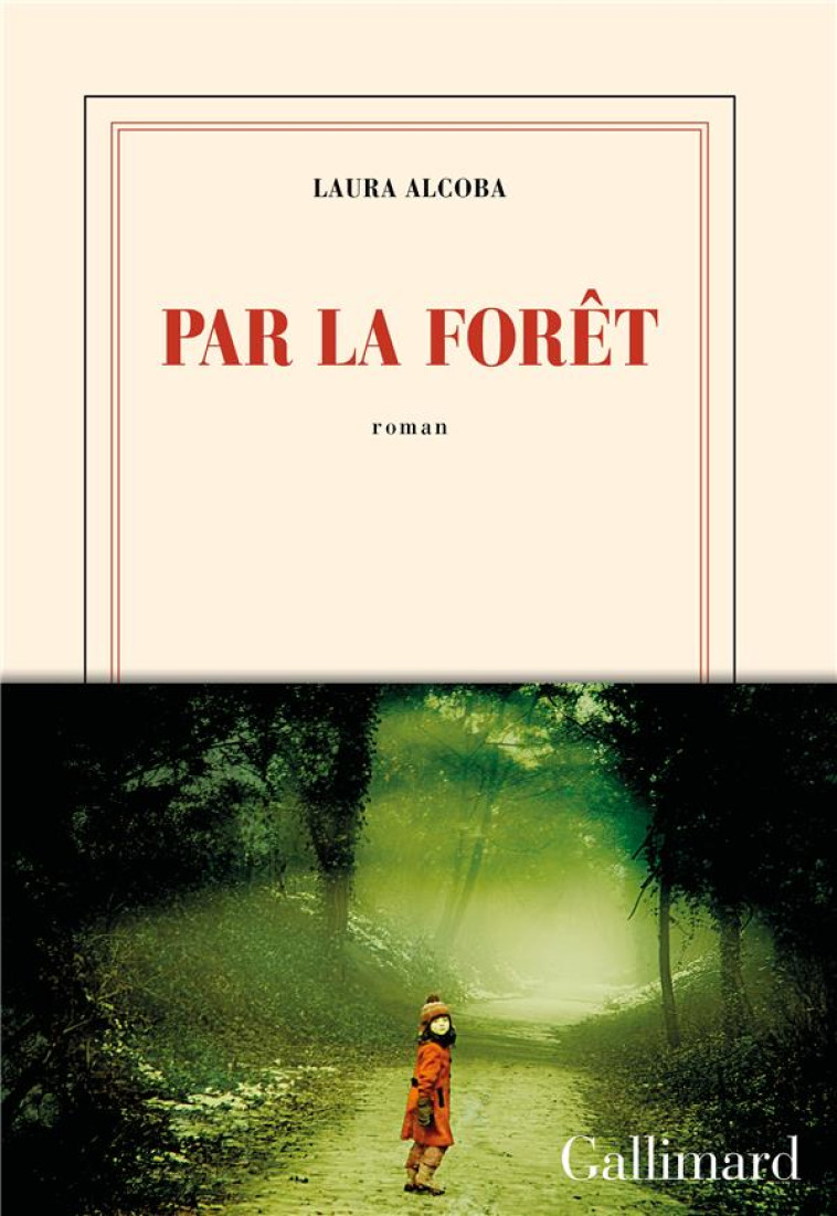 PAR LA FORET - ALCOBA LAURA - GALLIMARD