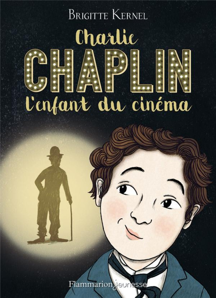 CHARLIE CHAPLIN, L-ENFANT DU CINEMA - KERNEL BRIGITTE - FLAMMARION