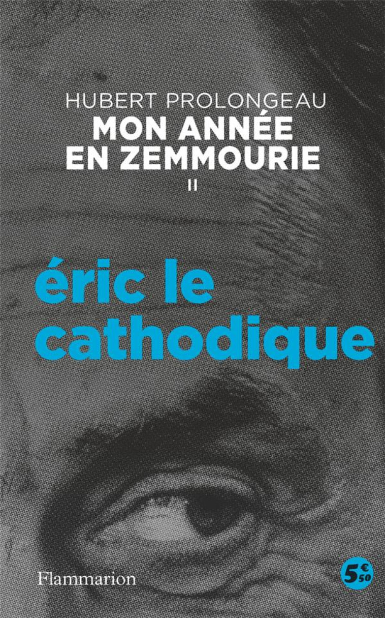 MON ANNEE EN ZEMMOURIE II - ERIC LE CATHODIQUE - PROLONGEAU HUBERT - FLAMMARION