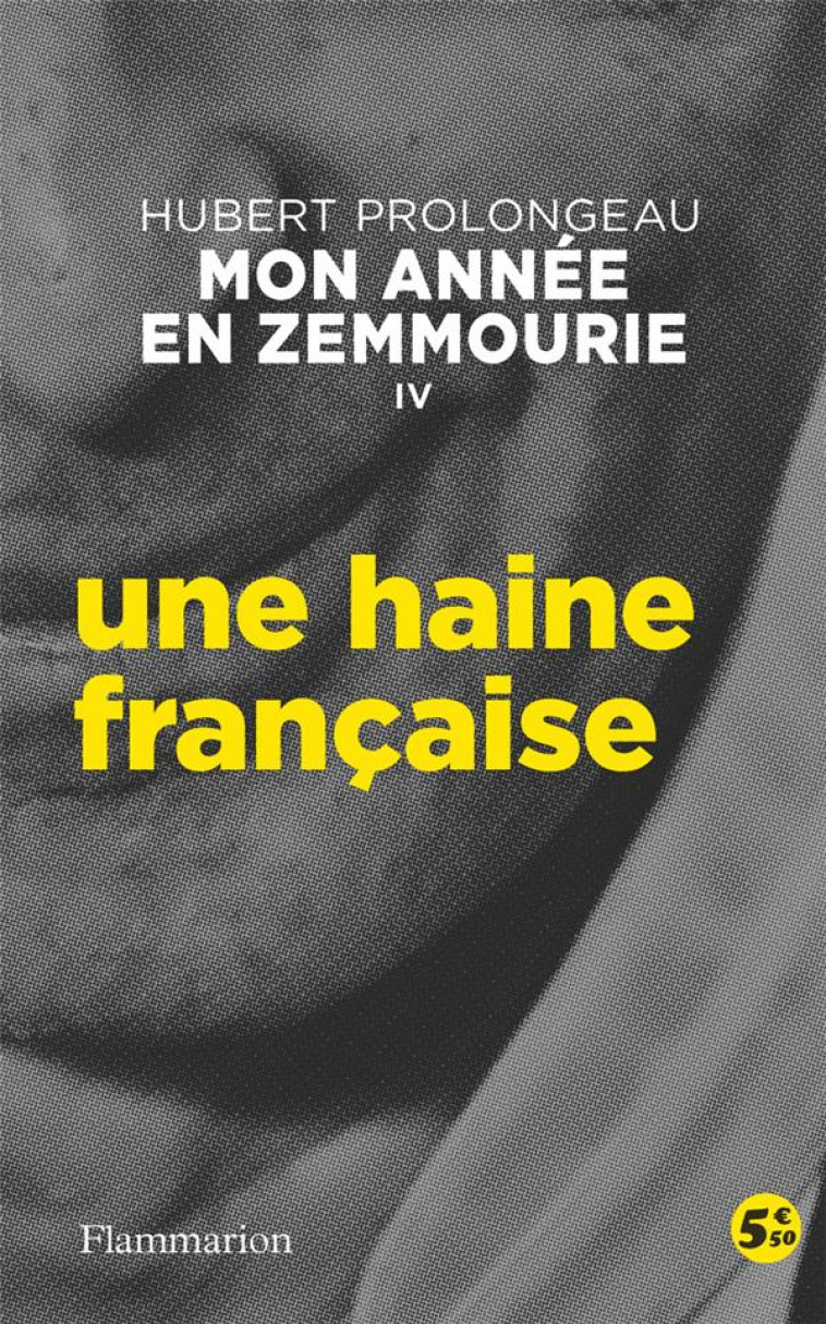 MON ANNEE EN ZEMMOURIE IV -  UNE HAINE FRANCAISE - PROLONGEAU HUBERT - FLAMMARION