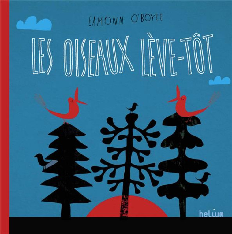 LES OISEAUX LEVE-TOT - O'BOYLE EAMONN - NC