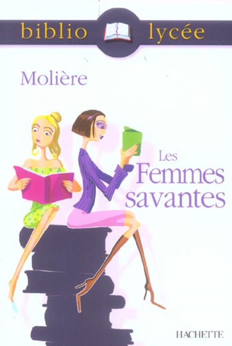 BIBLIOLYCEE LES FEMMES SAVANTES - MOLIERE - HACHETTE