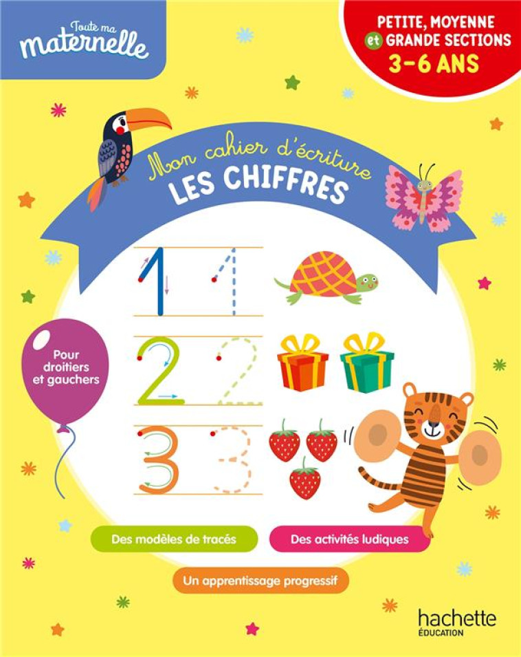 TOUTE MA MATERNELLE - MON CAHIER D-ECRITURE : LES CHIFFRES - BOYER ALAIN - HACHETTE