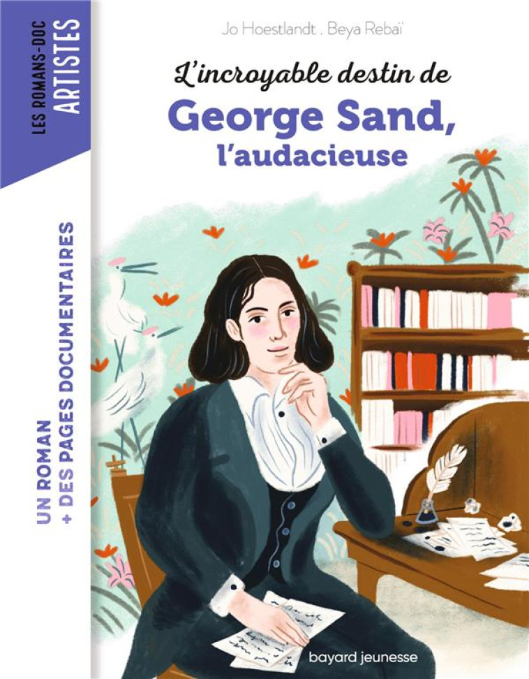 L-INCROYABLE DESTIN DE GEORGE SAND, L-AUDACIEUSE - HOESTLANDT/BEYA - BAYARD JEUNESSE