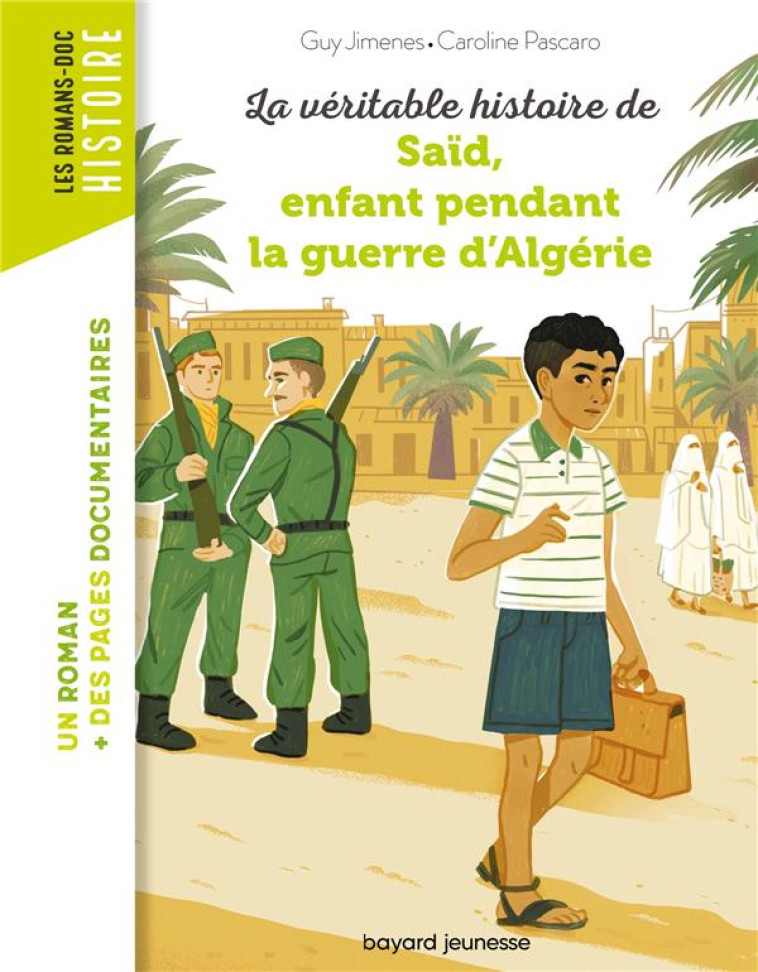 LA VERITABLE HISTOIRE DE SAID QUI VECUT PENDANT LA GUERRE D'ALGERIE - JIMENES/CARBONNEAU - BAYARD JEUNESSE