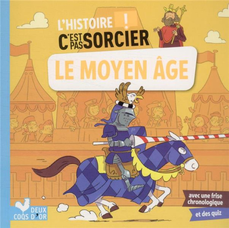 LE MOYEN AGE-L'HISTOIRE C'EST PAS SORCIER - - MATHIVET/MOSCA - HACHETTE