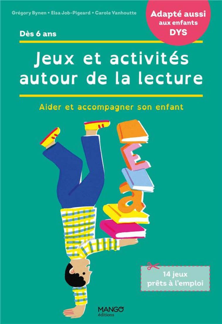 JEUX ET ACTIVITES AUTOUR DE LA LECTURE. ACCOMPAGNER SON ENFANT EN CAS DE DIFFICULTES / ADAPTE AUX E - BYNEN-JOURNO - MANGO