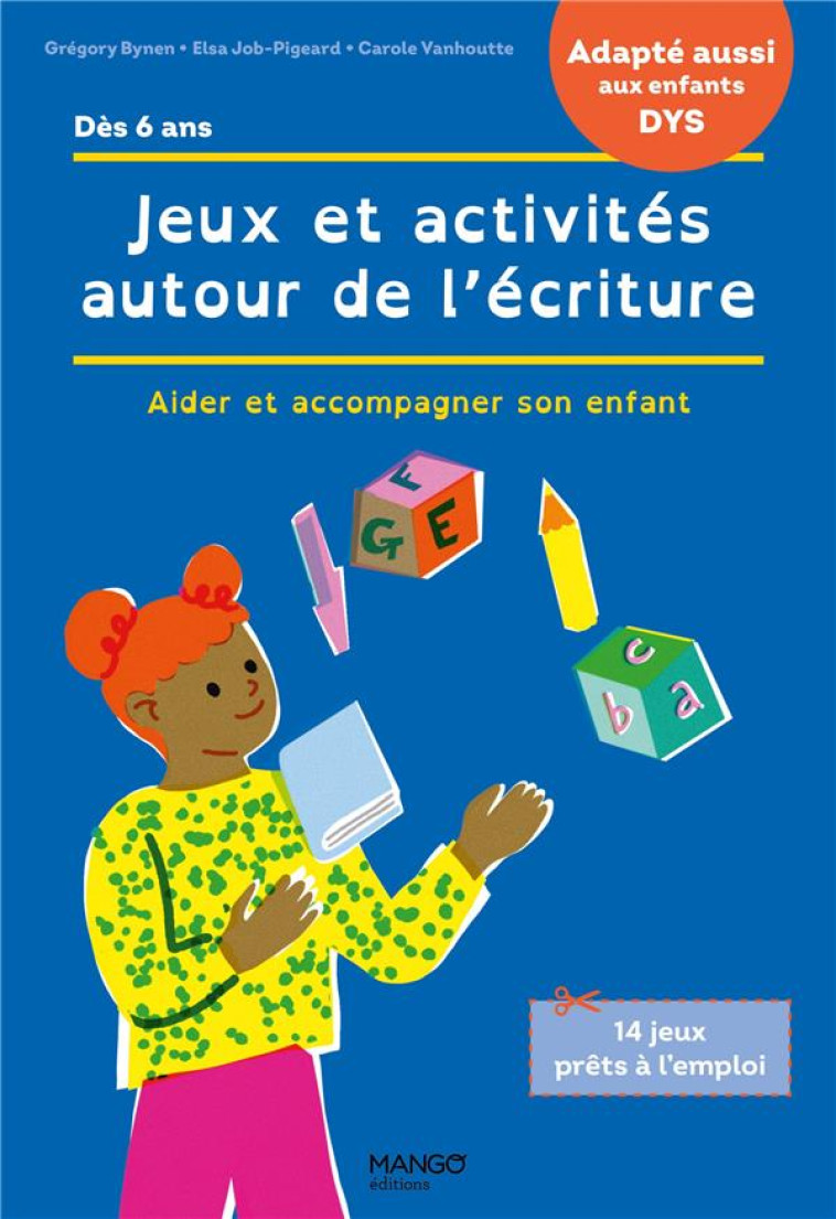 JEUX ET ACTIVITES AUTOUR DE L'ECRITURE. ACCOMPAGNER SON ENFANT EN CAS DE DIFFICULTES / ADAPTE AUX E - BYNEN-JOURNO - MANGO