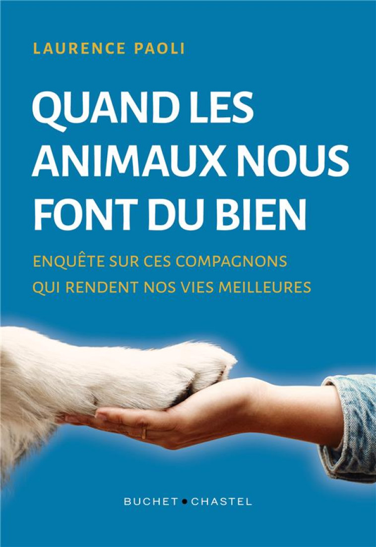 CES ANIMAUX QUI NOUS FONT DU BIEN - PAOLI LAURENCE - BUCHET CHASTEL