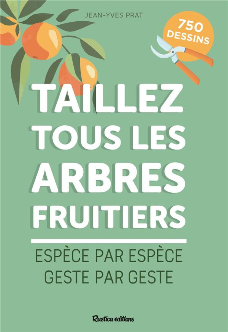 TAILLEZ TOUS LES  ARBRES FRUITIERS - PRAT JEAN-YVES - RUSTICA