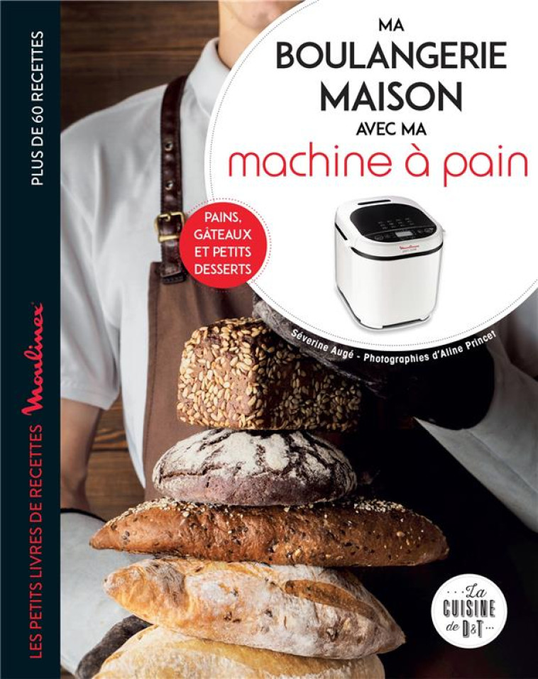 MA BOULANGERIE MAISON A LA MACHINE A PAIN - AUGE/PRINCET - LAROUSSE