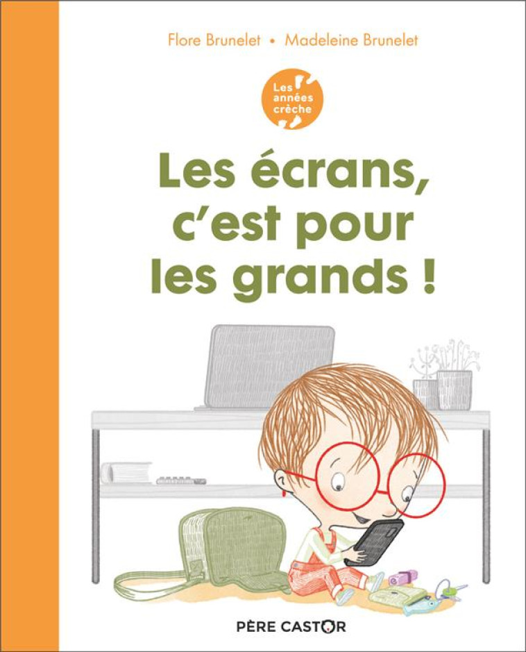 LES ECRANS, C-EST POUR LES GRANDS ! - BRUNELET - FLAMMARION