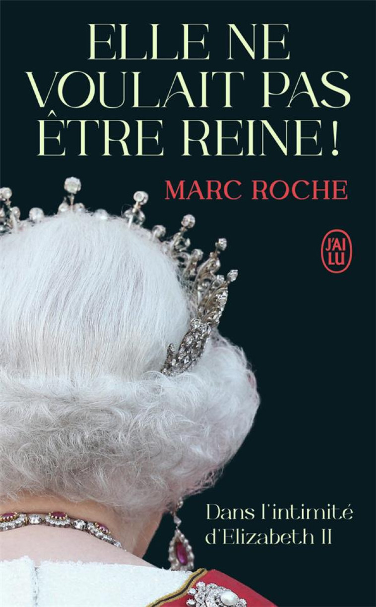 ELLE NE VOULAIT PAS ETRE REINE - ROCHE MARC - J'AI LU