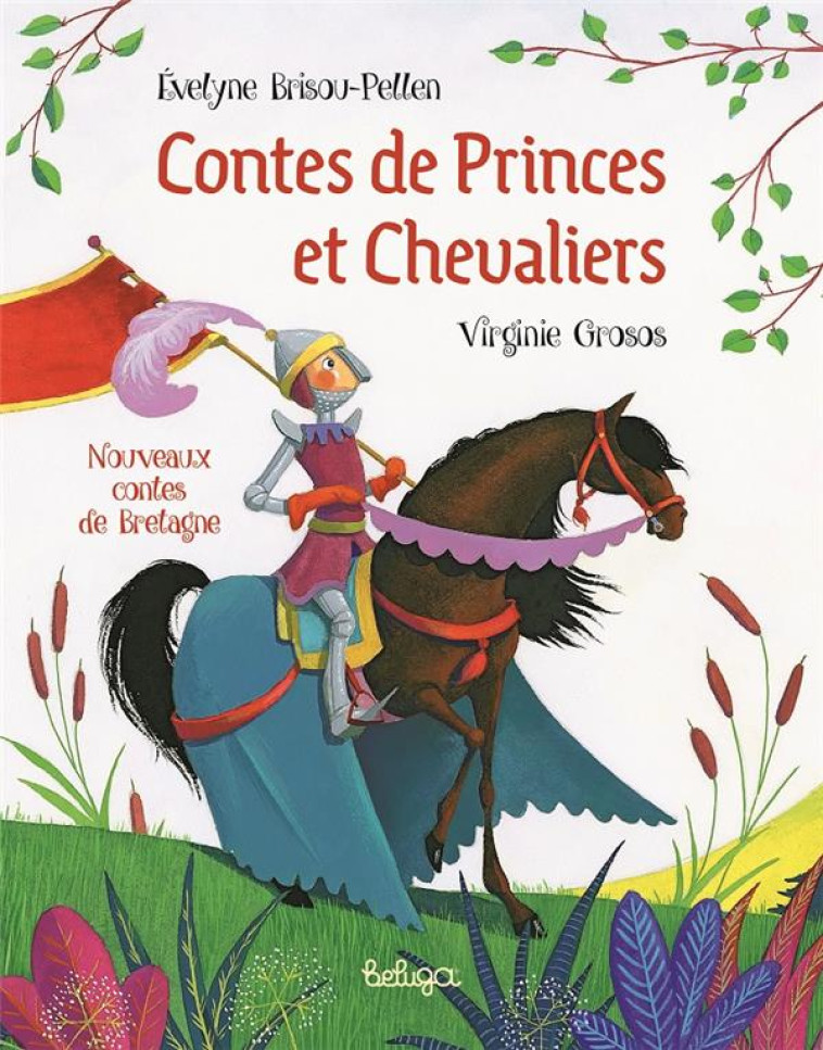 CONTES DE PRINCES ET CHEVALIERS - CONTES DE BRETAGNE - BRISOU-PELLEN/GROSOS - BELUGA