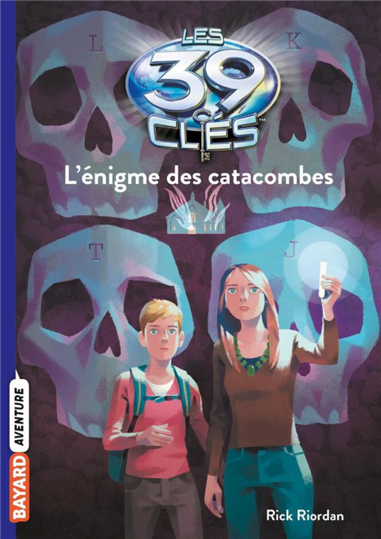 LES 39 CLES, TOME 01 - L'ENIGME DES CATACOMBES - RIORDAN/GAUTHEY - BAYARD JEUNESSE