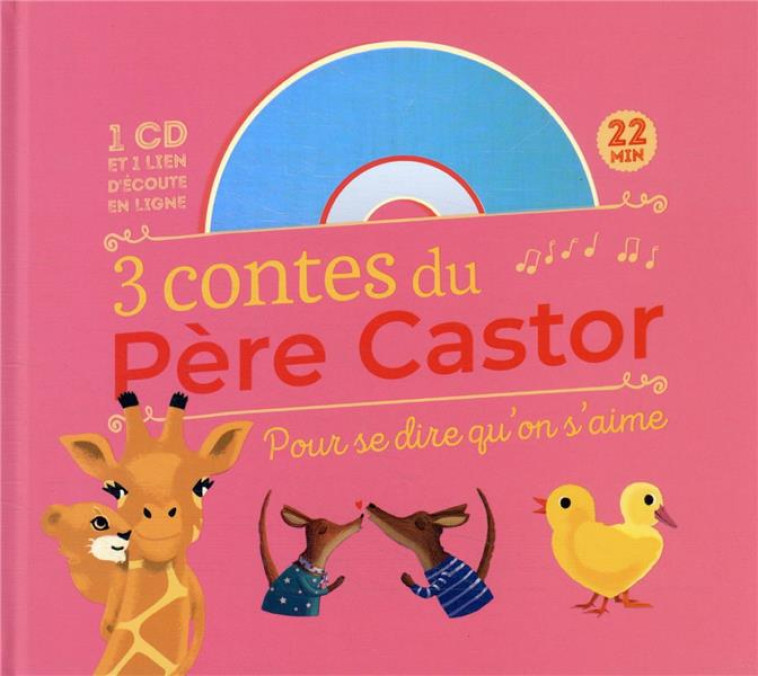 3 CONTES DU PERE CASTOR POUR SE DIRE QU'ON S'AIME - COLLECTIF - FLAMMARION