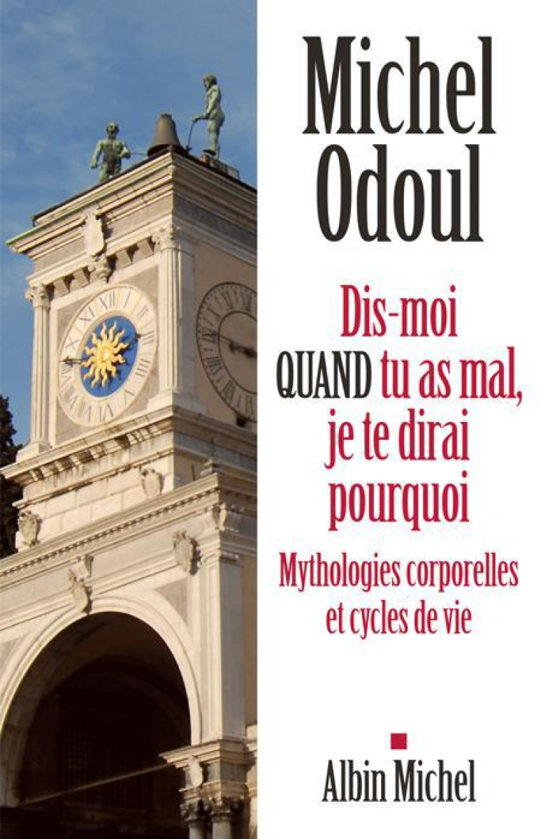 DIS-MOI QUAND TU AS MAL, JE TE DIRAI POURQU OI - ODOUL MICHEL - Albin Michel