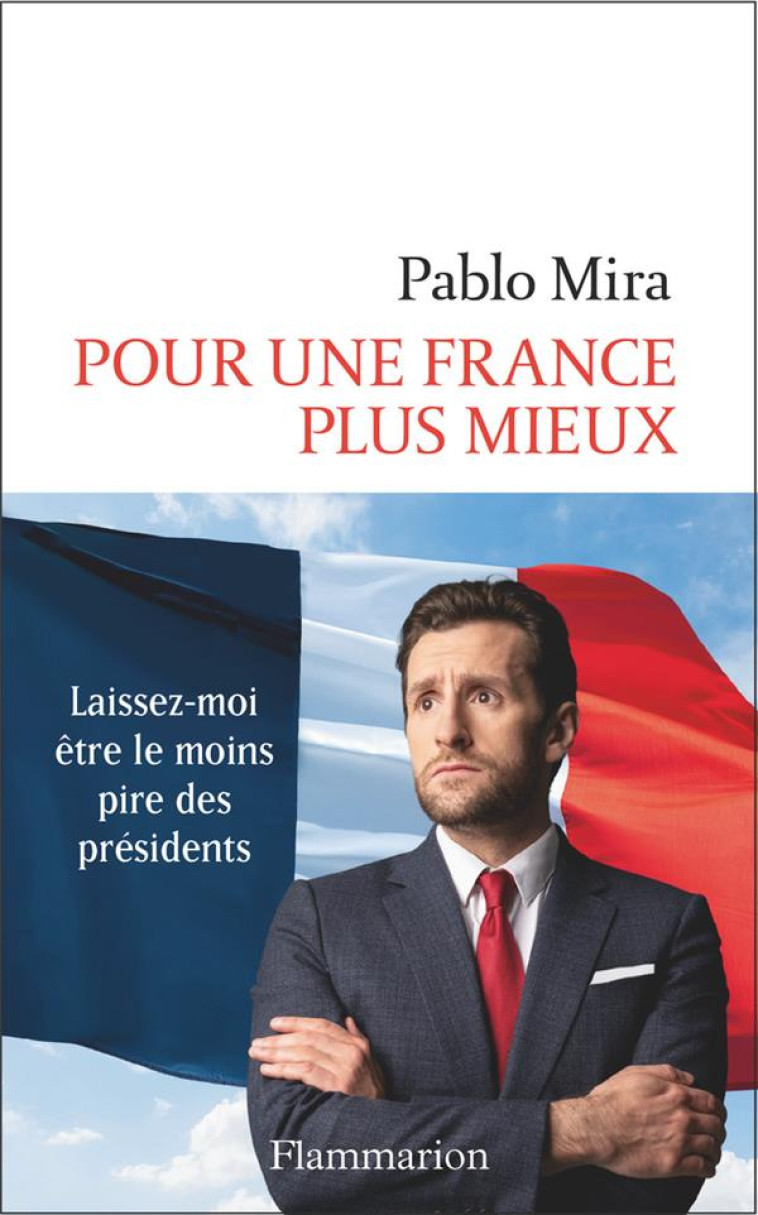 POUR UNE FRANCE PLUS MIEUX - MIRA PABLO - FLAMMARION