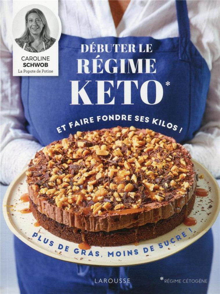 DEBUTER LE REGIME KETO ET FAIRE FONDRE VOS KILOS ! - SCHWOB CAROLINE - LAROUSSE