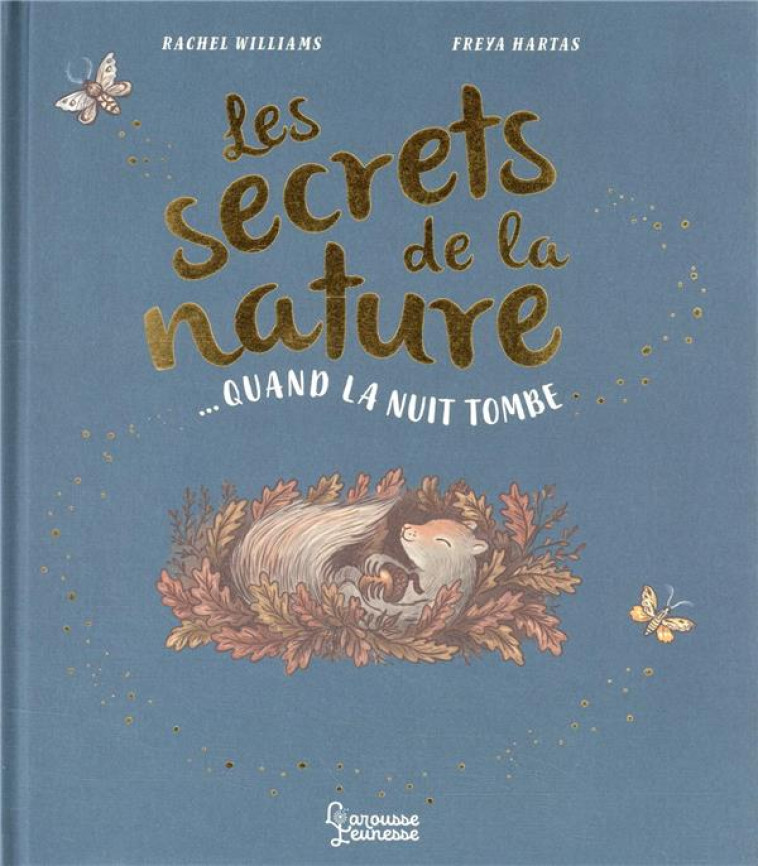 LES SECRETS DE LA NATURE : QUAND LA NUIT TOMBE - WILLIAMS/FREYA - LAROUSSE