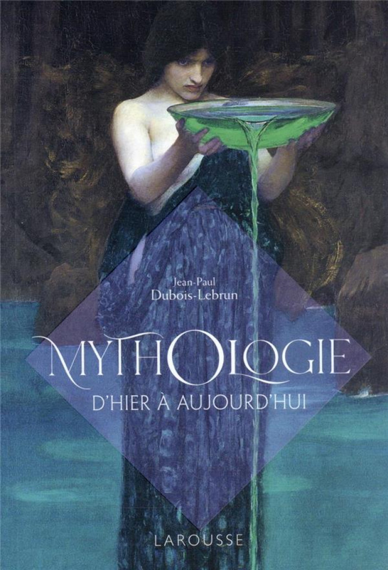 MYTHOLOGIE D'HIER A AUJOURD'HUI - DUBOIS-LEBRUN J-P. - LAROUSSE