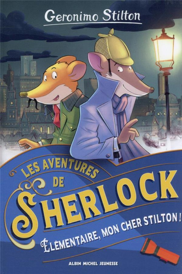 ELEMENTAIRE, MON CHER STILTON ! - TOME 1 - LES AVENTURES DE SHERLOOK - TOME 1 - STILTON GERONIMO - ALBIN MICHEL