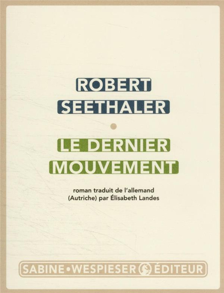 LE DERNIER MOUVEMENT - SEETHALER ROBERT - SABINE WESPIESE