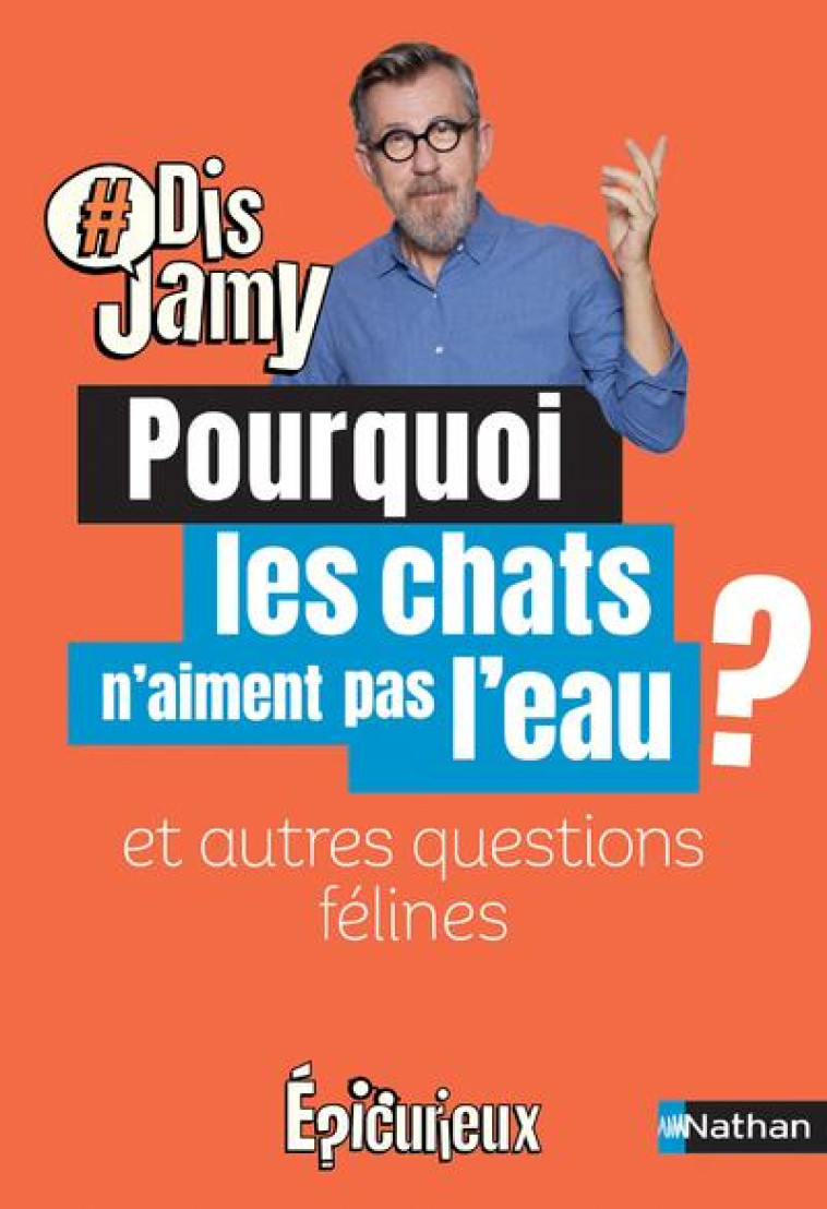 POURQUOI LES CHATS N'AIMENT PAS L'EAU ? ET AUTRES QUESTIONS FELINES - GOURMAUD JAMY - CLE INTERNAT