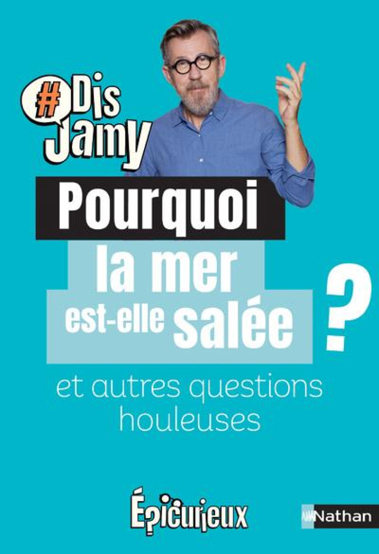 POURQUOI LA MER EST-ELLE SALEE ? ET AUTRES QUESTIONS HOULEUSES - GOURMAUD JAMY - CLE INTERNAT