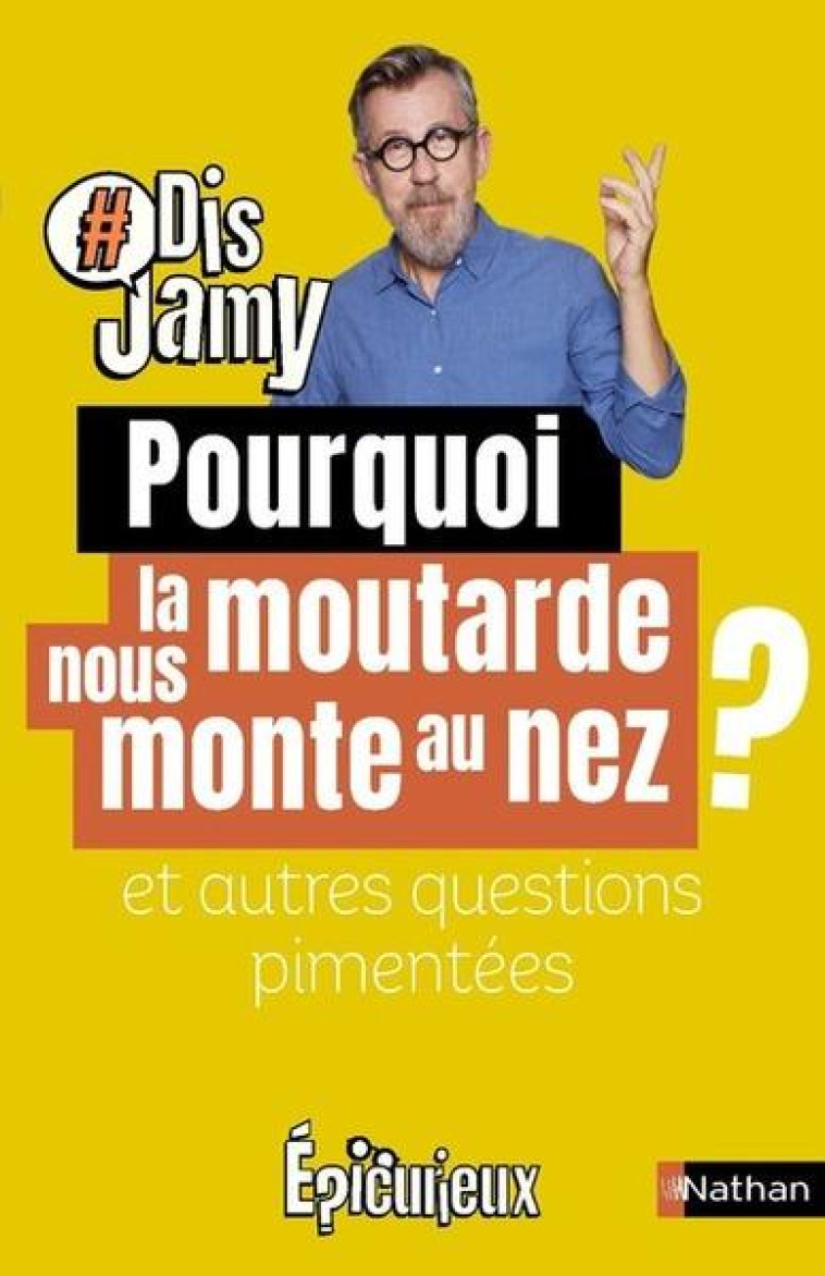 POURQUOI LA MOUTARDE NOUS MONTE AU NEZ ? ET AUTRES QUESTIONS EPICEES - GOURMAUD JAMY - CLE INTERNAT