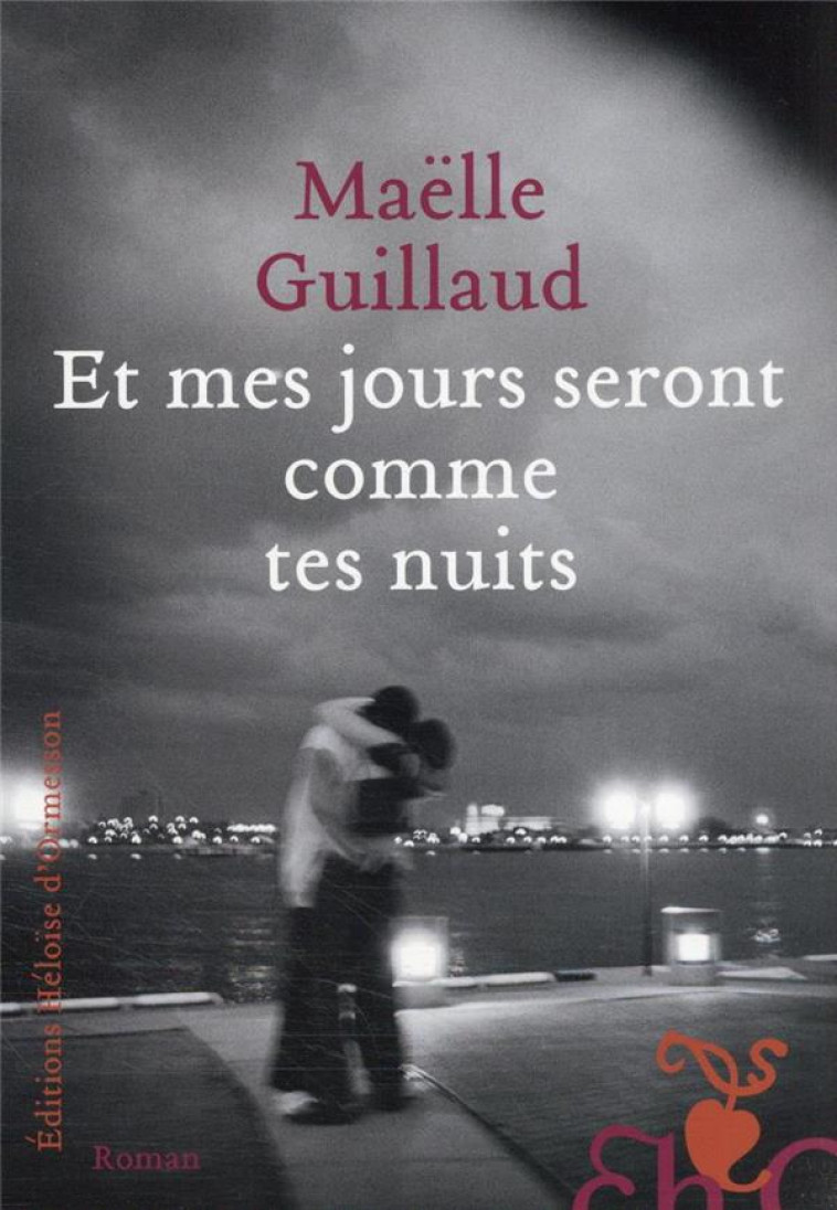 ET MES JOURS SERONT COMME TES NUITS - GUILLAUD MAELLE - H D ORMESSON