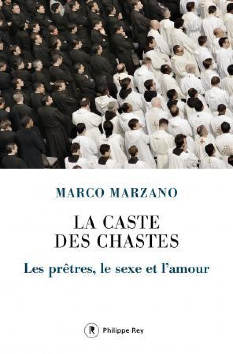 LA CASTE DES CHASTES. LES PRETRES, LE SEXE ET L'AMOUR - MARZANO MARCO - REY