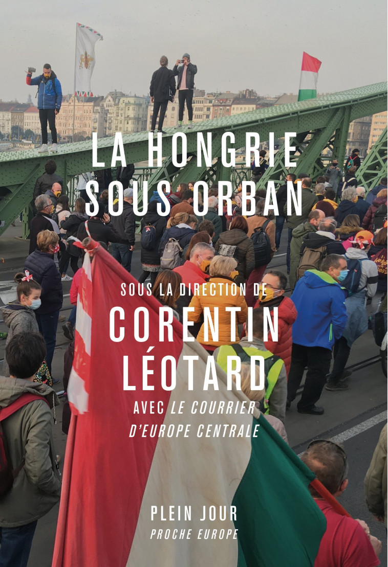 LA HONGRIE SOUS ORBAN. HISTOIRES DE LA GRANDE PLAINE - Collectif Collectif, Corentin Léotard,  Collectif - PLEIN JOUR