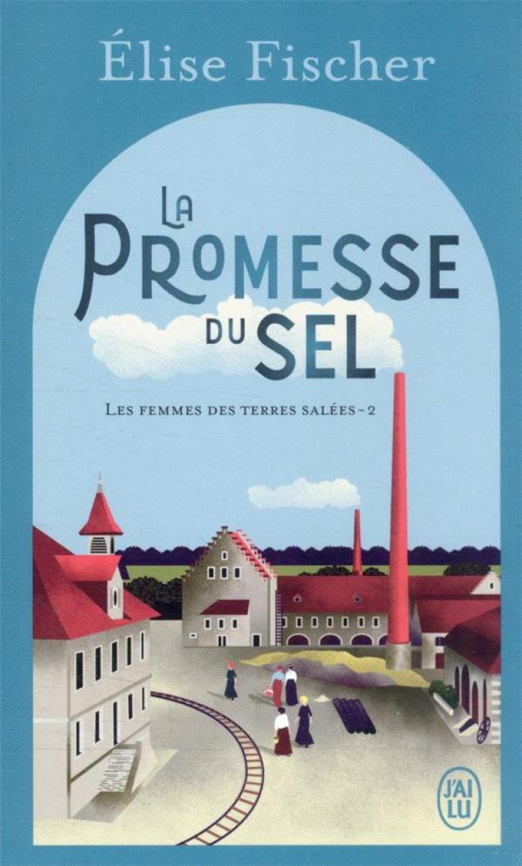 LA PROMESSE DU SEL-LES FEMMES DES TERRES SALEES -2- - FISCHER ELISE - J'AI LU