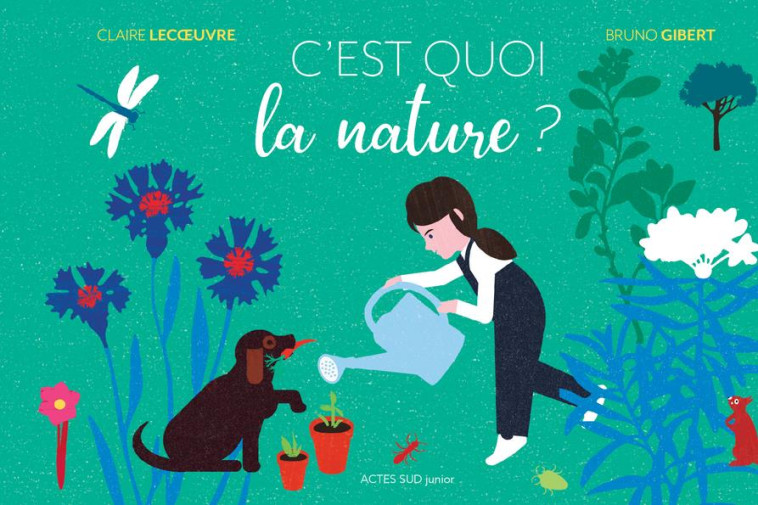 C'EST QUOI LA NATURE ? - LECOEUVRE/GIBERT - ACTES SUD