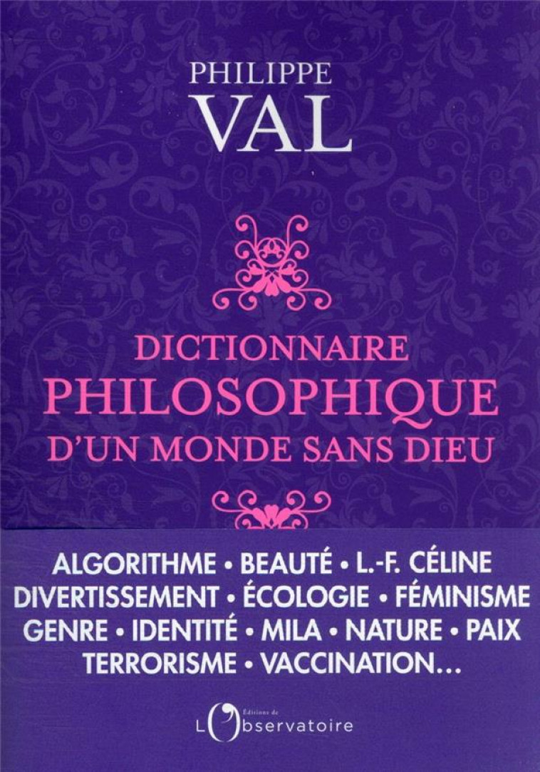 DICTIONNAIRE PHILOSOPHIQUE D-UN MONDE SANS DIEU - VAL PHILIPPE - L'OBSERVATOIRE