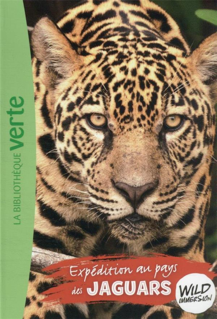 THE WILD IMMERSION - T09 - WILD IMMERSION 09 - EXPEDITION AU PAYS DES JAGUARS - XXX - HACHETTE