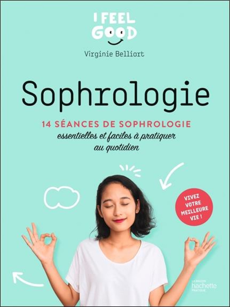 SOPHROLOGIE - 20 EXERCICES SIMPLES POUR SE RELAXER ET POUR APAISER LES PETITS MAUX - BELLIART VIRGINIE - HACHETTE