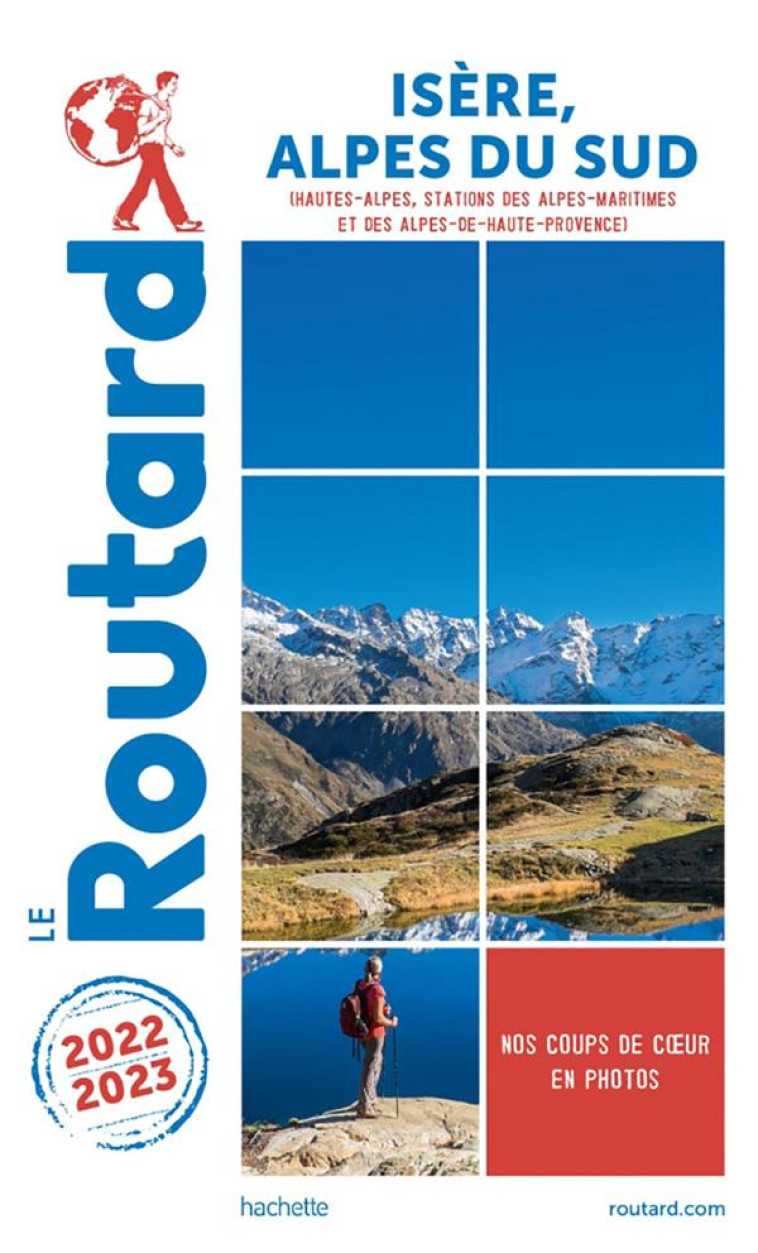 GUIDE DU ROUTARD ISERE, ALPES DU SUD 2022/23 - HAUTES-ALPES, STATIONS DES ALPES-MARITIMES ET DES ALP - XXX - HACHETTE