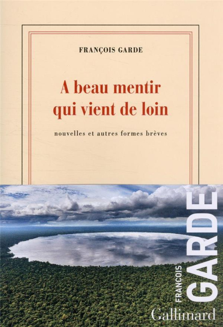 A BEAU MENTIR QUI VIENT DE LOIN - GARDE FRANCOIS - GALLIMARD