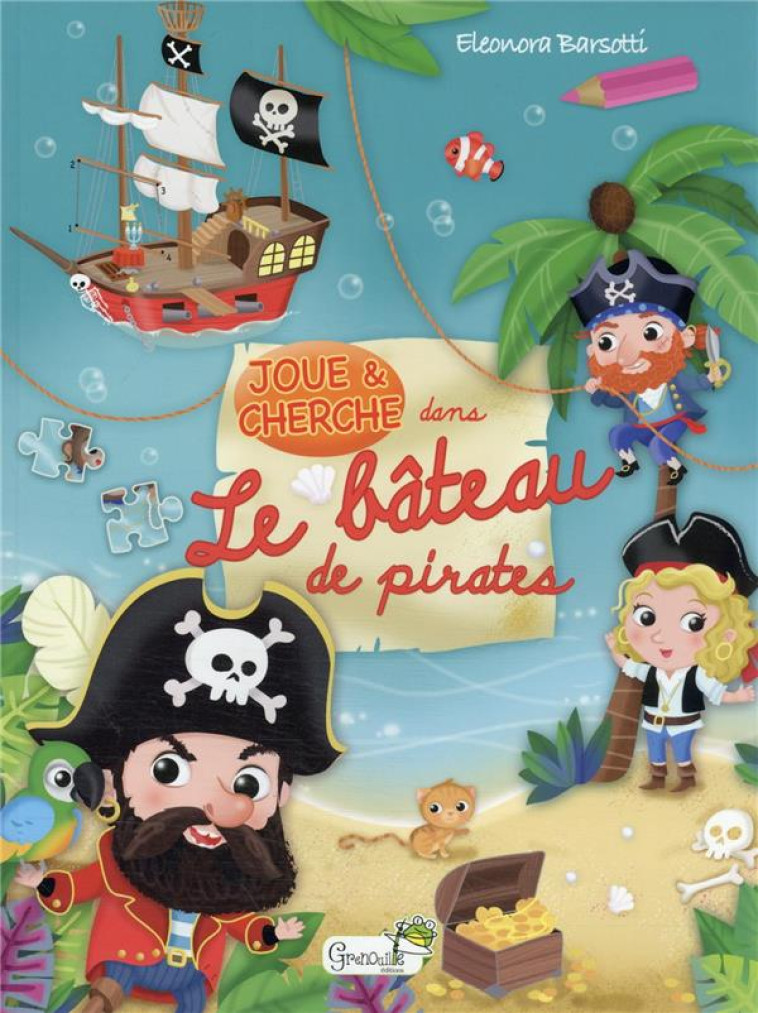 LE BATEAU DE PIRATES - BARSOTTI ELEONORA - GRENOUILLE