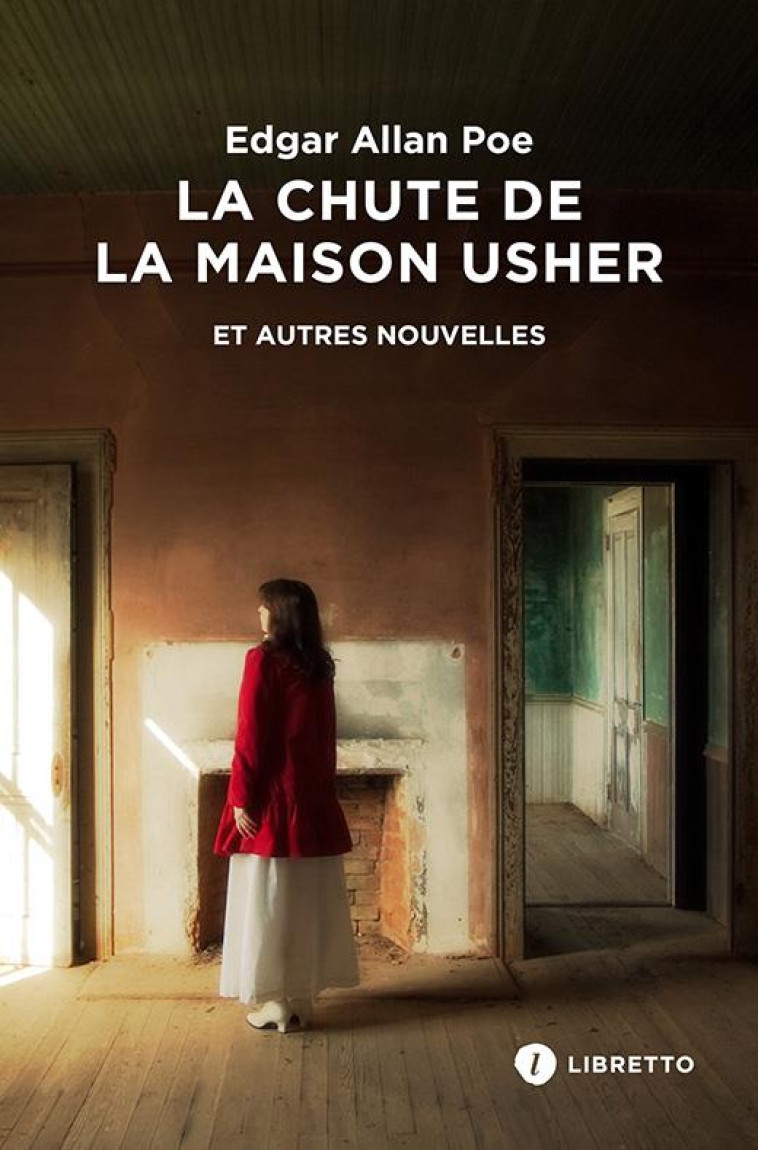 LA CHUTE DE LA MAISON USHER ET AUTRES NOUVELLES - INTEGRALE DES NOUVELLES - POE EDGAR ALLAN - LIBRETTO