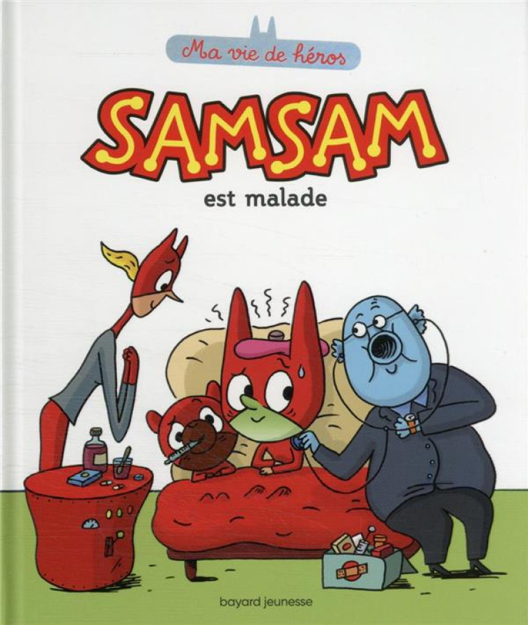 SAMSAM EST MALADE - BLOCH/BOULET - BAYARD JEUNESSE